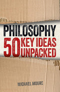Philosophy: 50 Key Ideas Unpacked